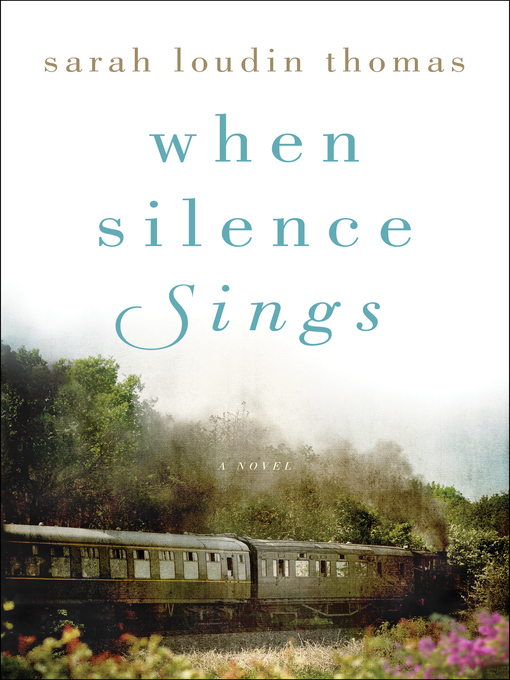 Title details for When Silence Sings by Sarah Loudin Thomas - Available